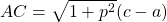 AC = \sqrt{1 + p^2} (c - a)