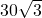 30 \sqrt{3}