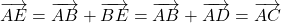 \overrightarrow{AE} = \overrightarrow{AB} + \overrightarrow{BE} = \overrightarrow{AB} + \overrightarrow{AD} = \overrightarrow{AC}