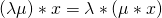 (\lambda \mu)*x = \lambda*(\mu*x)