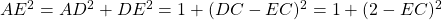 AE^2=AD^2+DE^2=1+(DC-EC)^2=1+(2-EC)^2