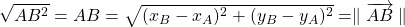 \sqrt{AB^2} = AB = \sqrt{(x_B - x_A)^2 + (y_B - y_A)^2} = \parallel \overrightarrow{AB} \parallel