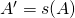 A'=s(A)