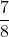 \dfrac{7}{8}