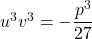 u^3v^3= -\dfrac{p^3}{27}