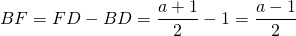 BF = FD - BD = \dfrac{a+1}{2}-1 =\dfrac{a-1}{2}