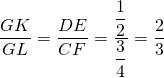 \dfrac{GK}{GL} = \dfrac{DE}{CF} = \dfrac{ \dfrac{1}{2}}{ \dfrac{3}{4}} = \dfrac{2}{3}