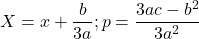 X=x+\dfrac{b}{3a} ; p= \dfrac{3ac-b^2}{3a^2}