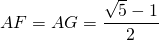 AF = AG = \dfrac{\sqrt{5}-1}{2}
