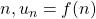 Rendered by QuickLaTeX.com n , u_n=f(n)