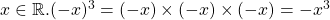 x \in \mathbb{R}. (-x)^3 = (-x) \times (-x) \times (-x) = -x^3