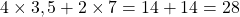 4 \times 3,5 + 2 \times 7 = 14 + 14 = 28