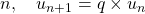 n, \quad u_{n+1} = q \times u_n