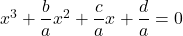 x^3+\dfrac{b}{a}x^2+\dfrac{c}{a}x+\dfrac{d}{a}=0