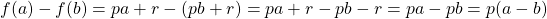 f(a) - f(b) = pa + r - (pb + r) = pa + r -pb - r = pa - pb = p(a - b)