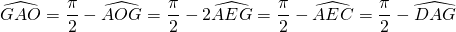 \widehat{GAO} = \dfrac{\pi}{2} - \widehat{AOG} = \dfrac{\pi}{2} - 2\widehat{AEG} = \dfrac{\pi}{2} - \widehat{AEC} = \dfrac{\pi}{2} - \widehat{DAG}