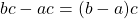 bc - ac = (b-a)c