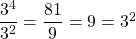 \dfrac{3^4}{3^2} = \dfrac{81}{9} = 9 = 3^2