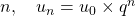 n, \quad u_n = u_0 \times q^n