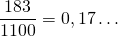 \dfrac{183}{1100} = 0,17 \dots