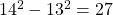 14^2 - 13^2 = 27