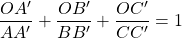 \dfrac{OA'}{AA'} + \dfrac{OB'}{BB'} + \dfrac{OC'}{CC'} = 1