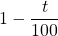 1-\dfrac{t}{100}