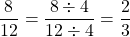 \dfrac{8}{12} = \dfrac{8 \div 4}{12 \div 4} = \dfrac{2}{3}