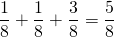 \dfrac{1}{8} + \dfrac{1}{8} + \dfrac{3}{8} = \dfrac{5}{8}