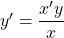 y' = \dfrac{x'y}{x}