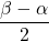 \dfrac{\beta - \alpha}{2}