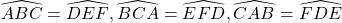 \widehat{ABC}=\widehat{DEF}, \widehat{BCA}=\widehat{EFD}, \widehat{CAB}=\widehat{FDE}