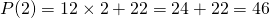 P(2) = 12 \times 2 + 22 = 24 + 22 = 46