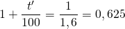 1 + \dfrac{t'}{100} = \dfrac{1}{1,6} = 0,625