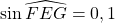 \sin \widehat{FEG}=0,1