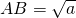 AB = \sqrt{a}