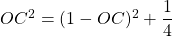 OC^2 = (1 - OC)^2 + \dfrac{1}{4}