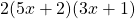 2(5x+2)(3x+1)