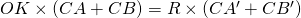 OK \times (CA + CB) = R \times (CA' + CB')