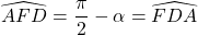 \widehat{AFD} = \dfrac{\pi}{2} - \alpha = \widehat{FDA}