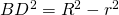 BD^2 = R^2-r^2