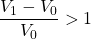 \dfrac{V_1 - V_0}{V_0} > 1