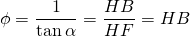 \phi = \dfrac{1}{\tan{\alpha}} = \dfrac{HB}{HF} = HB