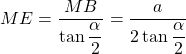 ME = \dfrac{MB}{\tan \dfrac{\alpha}{2}} = \dfrac{a}{2 \tan \dfrac{\alpha}{2}}