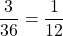 \dfrac{3}{36}=\dfrac{1}{12}