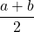 \dfrac{a+b}{2}