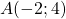 A(-2 ; 4)