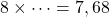 8 \times \cdots = 7,68