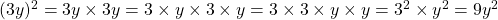 (3y)^2 = 3y \times 3y = 3 \times y \times 3 \times y = 3 \times 3 \times y \times y  = 3^2 \times y^2 = 9 y^2