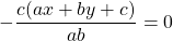 -\dfrac{c(ax + by + c)}{ab} = 0